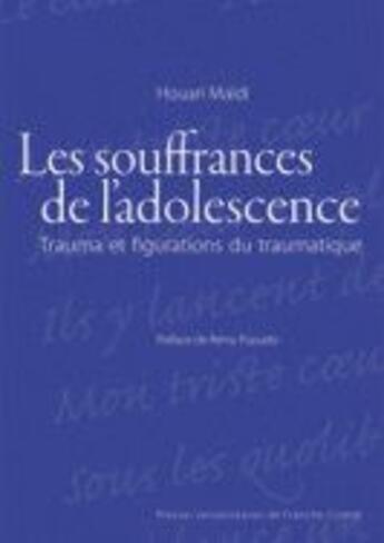 Couverture du livre « Les souffrances de l'adolescence ; trauma et figurations du traumatique » de Houari Maidi aux éditions Pu De Franche Comte