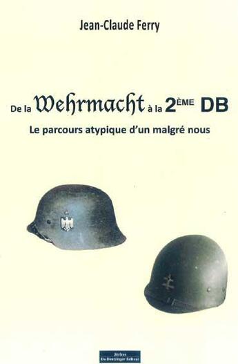 Couverture du livre « De la Wehrmacht à la 2ème DB » de Jean-Claude Ferry aux éditions Do Bentzinger