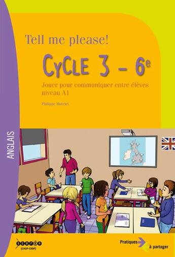 Couverture du livre « Tell me please ! cycle 3 - 6e ; jouer pour communiquer entre élèves, niveau a1 » de Philippe Mutelet aux éditions Crdp Reims