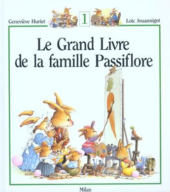 Couverture du livre « Le grand livre de la famille Passiflore Tome 1 » de Genevieve Huriet et Loic Jouannigot aux éditions Milan