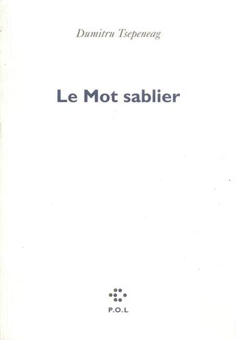 Couverture du livre « Le mot sablier » de Dumitru Tsepeneag aux éditions P.o.l