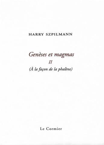 Couverture du livre « Génèses et magmas t.2 ; à la façon de la phalène » de Harry Szpilmann aux éditions Cormier