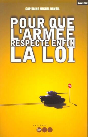 Couverture du livre « Pour Que L'Armee Respecte Enfin La Loi » de M Dansel et Michel Bavoil aux éditions Jm Laffont - Lpm