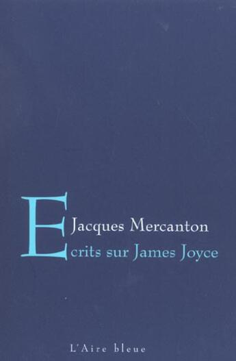 Couverture du livre « Ecrits sur james joyce » de Jacques Mercanton aux éditions Éditions De L'aire