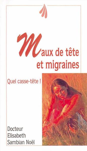 Couverture du livre « Maux de têtes et migraines : quel casse-tête ! » de Elisabeth Sambian-Noel aux éditions Jouvence