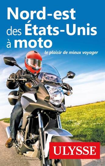 Couverture du livre « Nord-Est des États-Unis à moto (édition 2020) » de Collectif Ulysse aux éditions Ulysse