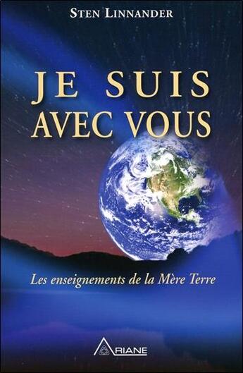 Couverture du livre « Je suis avec vous ; les enseignements de la mère Terre » de Sten Linander aux éditions Ariane