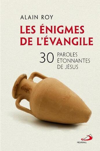 Couverture du livre « Les énigmes de l'Evangile : 30 paroles étonnantes de Jésus » de Alain Roy aux éditions Mediaspaul