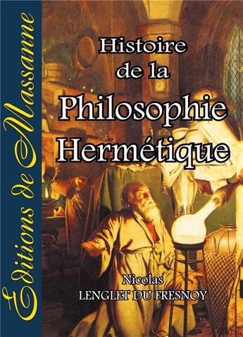 Couverture du livre « Histoire de la philosophie hermétique » de Nicolas Lenglet Du Fresnoy aux éditions Massanne