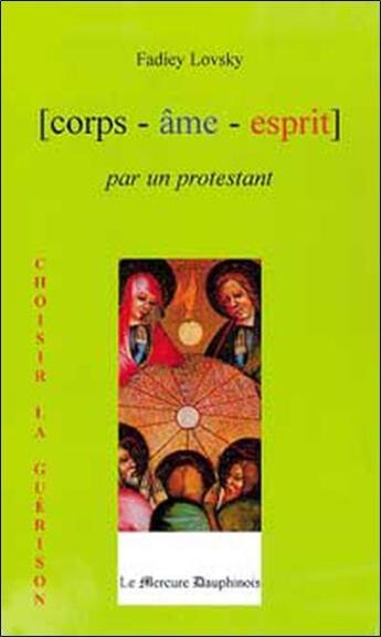 Couverture du livre « Corps ame esprit par un protestant » de Fadiey Lovsky aux éditions Mercure Dauphinois