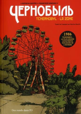 Couverture du livre « Tchernobyl ; la zone » de Natacha Bustos et Francisco Sanchez aux éditions Des Ronds Dans L'o