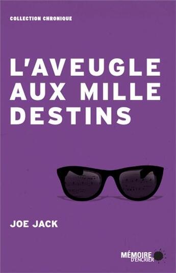 Couverture du livre « L'aveugle aux mille destins » de Joe Jack aux éditions Memoire D'encrier