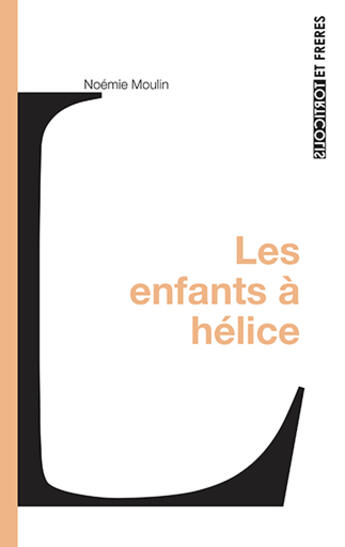 Couverture du livre « Les enfants à hélices » de Noemie Moulin aux éditions Torticolis Et Freres