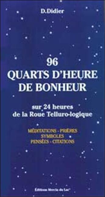 Couverture du livre « 96 quarts d'heure de bonheur » de Daniele Didier aux éditions Mercia Du Lac