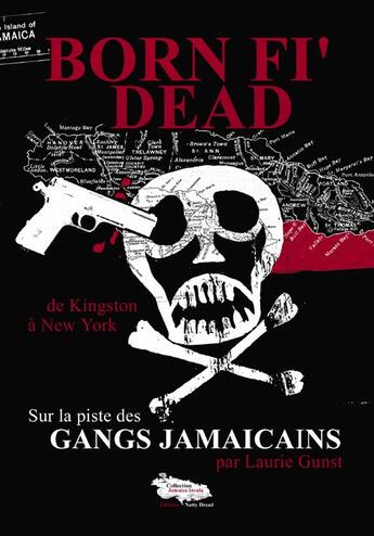 Couverture du livre « Born fi dead ; sur la piste des gangs jamaicains » de Laurie Gunst aux éditions Natty Dread