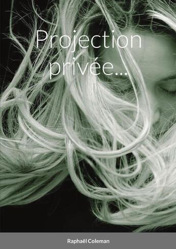 Couverture du livre « Projection privée... » de Raphaël Coleman aux éditions Lulu