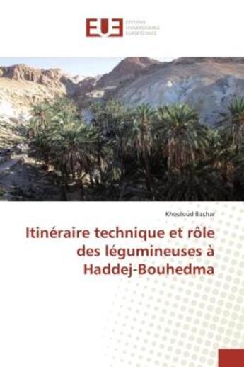 Couverture du livre « Itineraire technique et role des legumineuses A Haddej-Bouhedma » de Khouloud Bachar aux éditions Editions Universitaires Europeennes