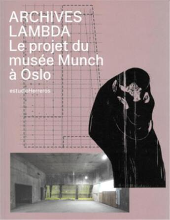 Couverture du livre « Archives lambda : le projet du musée Munch à Oslo » de  aux éditions Spector Books