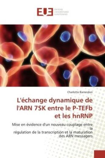 Couverture du livre « L'echange dynamique de l'arn 7sk entre le p-tefb et les hnrnp - mise en evidence d'un nouveau coupla » de Barrandon Charlotte aux éditions Editions Universitaires Europeennes