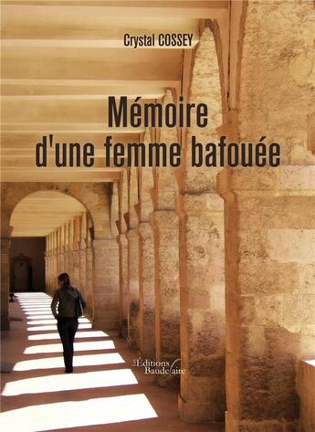 Couverture du livre « Mémoire d'une femme bafouée » de Crystal Cossey aux éditions Baudelaire