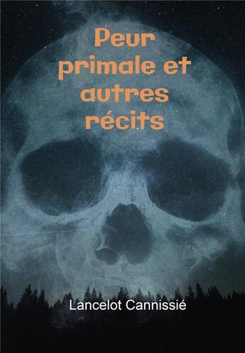 Couverture du livre « Peur primale et autres récits » de Lancelot Cannissie aux éditions Bookelis