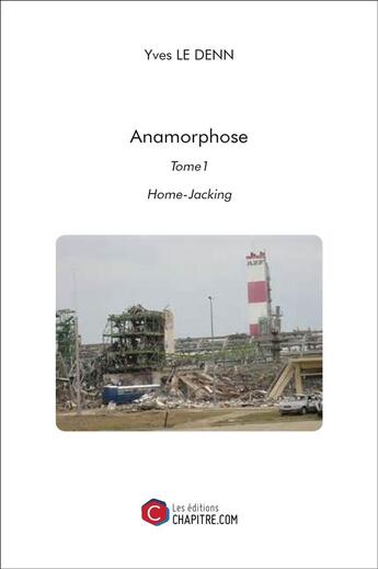 Couverture du livre « Anamorphose t.1 ; home-jacking » de Yves Le Denn aux éditions Chapitre.com