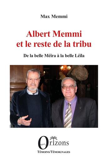 Couverture du livre « Albert Memmi et le reste de la tribu : De la belle Méïra à la belle Léïla » de Max Memmi aux éditions Orizons