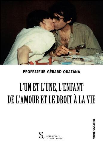 Couverture du livre « L'un et l'une, l'enfant de l'amour et le droit à la vie » de Gerard Ouazana aux éditions Sydney Laurent