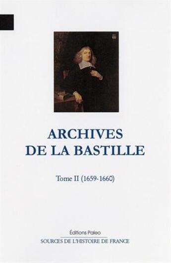 Couverture du livre « Archives de la Bastille Tome 2 ; (1659-1660). » de Francois Ravaisson aux éditions Paleo