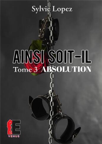 Couverture du livre « Ainsi soit-il t.3 ; absolution » de Sylvie Lopez aux éditions Evidence Editions