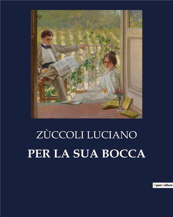 Couverture du livre « PER LA SUA BOCCA » de Zùccoli Luciano aux éditions Culturea