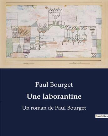 Couverture du livre « Une laborantine : Un roman de Paul Bourget » de Paul Bourget aux éditions Culturea