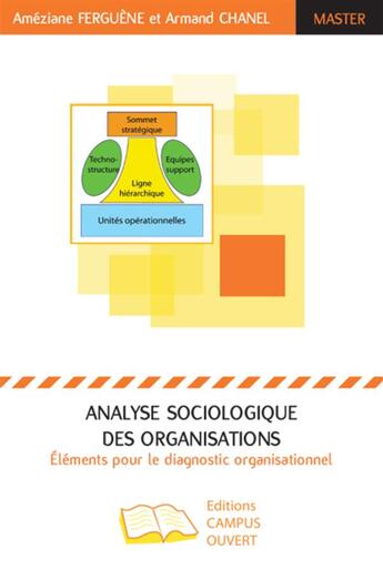 Couverture du livre « Analyse sociologique des organisations ; éléments pour le diagnostic organisationnel » de Ameziane Ferguene et Armand Chanel aux éditions Campus Ouvert