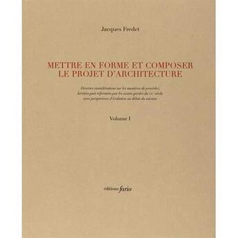 Couverture du livre « Mettre en forme et composer le projet d'architecture t.1 et t.2 » de Jacques Fredet aux éditions Fario