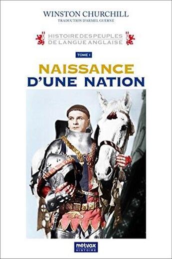 Couverture du livre « Histoire des peuples de langue anglaise Tome 1 ; naissance d'une nation » de Winston Churchill aux éditions Metvox