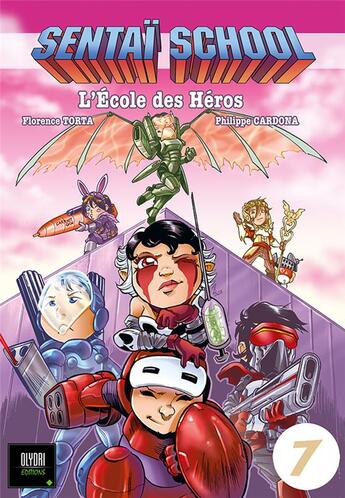 Couverture du livre « Sentaï School Tome 7 » de Philippe Cardona et Florence Torta aux éditions Olydri