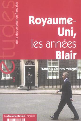 Couverture du livre « Royaume-uni, les annees blair » de François-Charles Mougel aux éditions Documentation Francaise