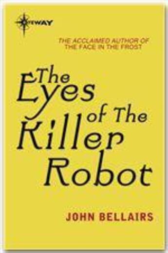 Couverture du livre « The Eyes of the Killer Robot » de John Bellairs aux éditions Victor Gollancz