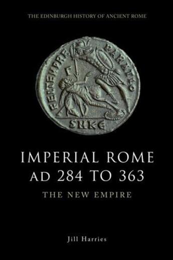 Couverture du livre « Imperial Rome AD 284 to 363: The New Empire » de Harries Jill aux éditions Edinburgh University Press