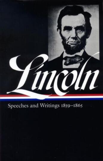 Couverture du livre « Abraham Lincoln: Speeches & Writings 1859-1865 » de Abraham Lincoln aux éditions Library Of America