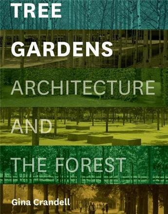 Couverture du livre « Tree gardens architecture and the forest » de Crandell aux éditions Princeton Architectural