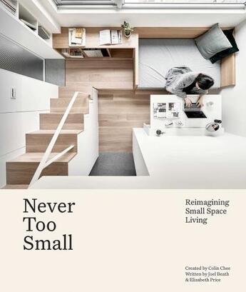 Couverture du livre « NEVER TOO SMALL - REIMAGINING SMALL SPACE LIVING » de Joel Beath et Elizabeth Price aux éditions Abrams