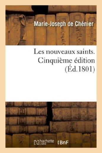 Couverture du livre « Les nouveaux saints. 5e edition » de Marie-Joseph Chenier aux éditions Hachette Bnf