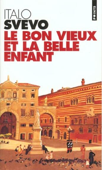 Couverture du livre « Bon Vieux Et La Belle Enfant (Le) » de Italo Svevo aux éditions Points