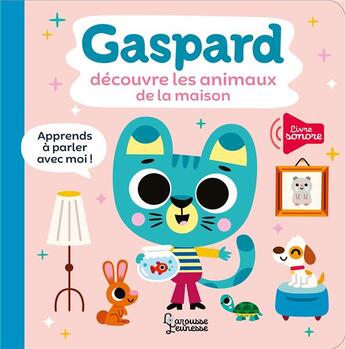 Couverture du livre « Gaspard découvre les animaux de la maison » de Tiago Americo aux éditions Larousse