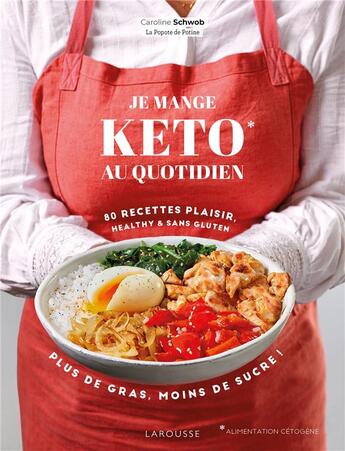 Couverture du livre « Je mange keto au quotidien : 80 recettes plaisir, healthy & sans gluten » de Caroline Schwob aux éditions Larousse