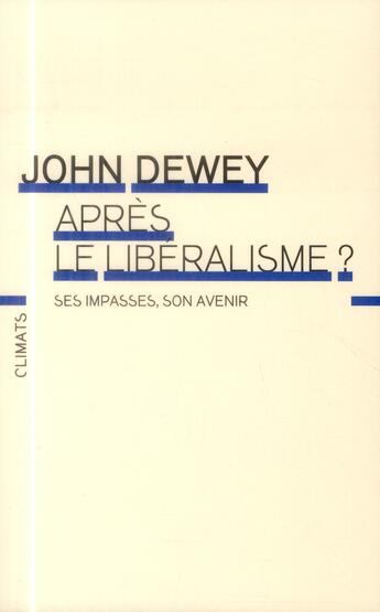 Couverture du livre « Après le libéralisme ? » de John Dewey aux éditions Climats