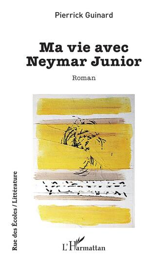 Couverture du livre « Ma vie avec Neymar Junior » de Pierrick Guinard aux éditions L'harmattan