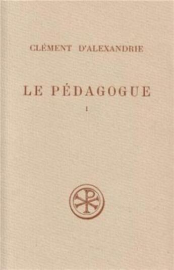 Couverture du livre « Le Pédagogue - Livre 1 » de Clement D' Alexandrie aux éditions Cerf