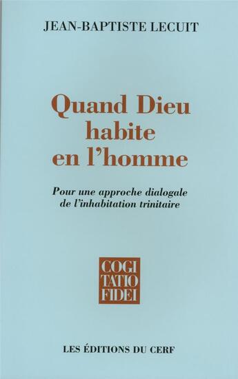 Couverture du livre « Quand Dieu habite en l'homme ; pour une approche dialogale de l'inhabitation trinitaire » de Lecuit Jb aux éditions Cerf